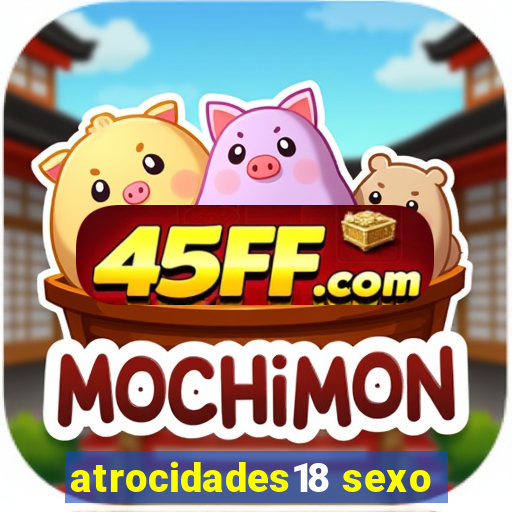 atrocidades18 sexo